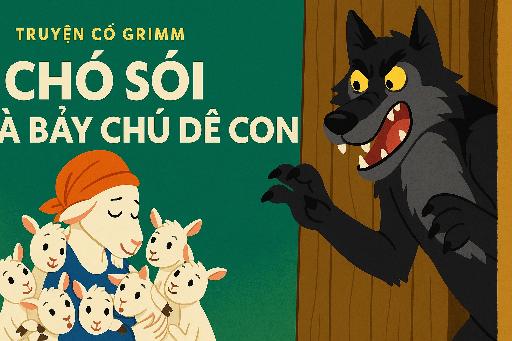 Chó sói và bảy chú dê con - Truyện Cổ Grimm Hay Nhất Cho Bé Trước Giờ Ngủ